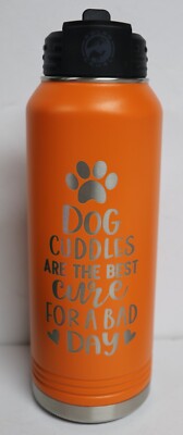 DOG CUDDLES ARE THE BEST CURE FOR A BAD DAY 32 oz INSULATED WATER BOTTLE CHOICE