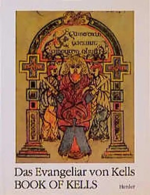 Das Evangeliar von Kells - Book of Kells. Ein Meisterwerk frühirischer Buchmaler