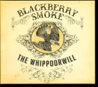 Blackberry Smoke ‎– The Whippoorwill   2012 Southern Ground Artists  RARE