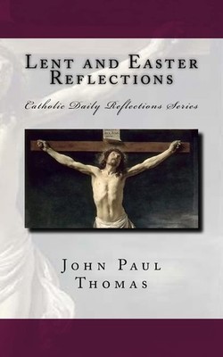 Lent and Easter Reflections (Catholic Daily Reflections: Series One)