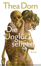 Die Unglückseligen: Roman von Thea Dorn - H�...