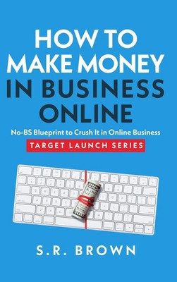 S. R. Brown | How To Make Money In Business Online | Buch | Englisch (2025)