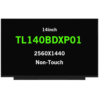 14 TL140BDXP01 2560x1440 120Hz 40 pins LCD Non-Touch Screen Display Panel 14 TL140BDXP01 2560x1440 120Hz 40 pins LCD Non-Touch Screen Display Panel