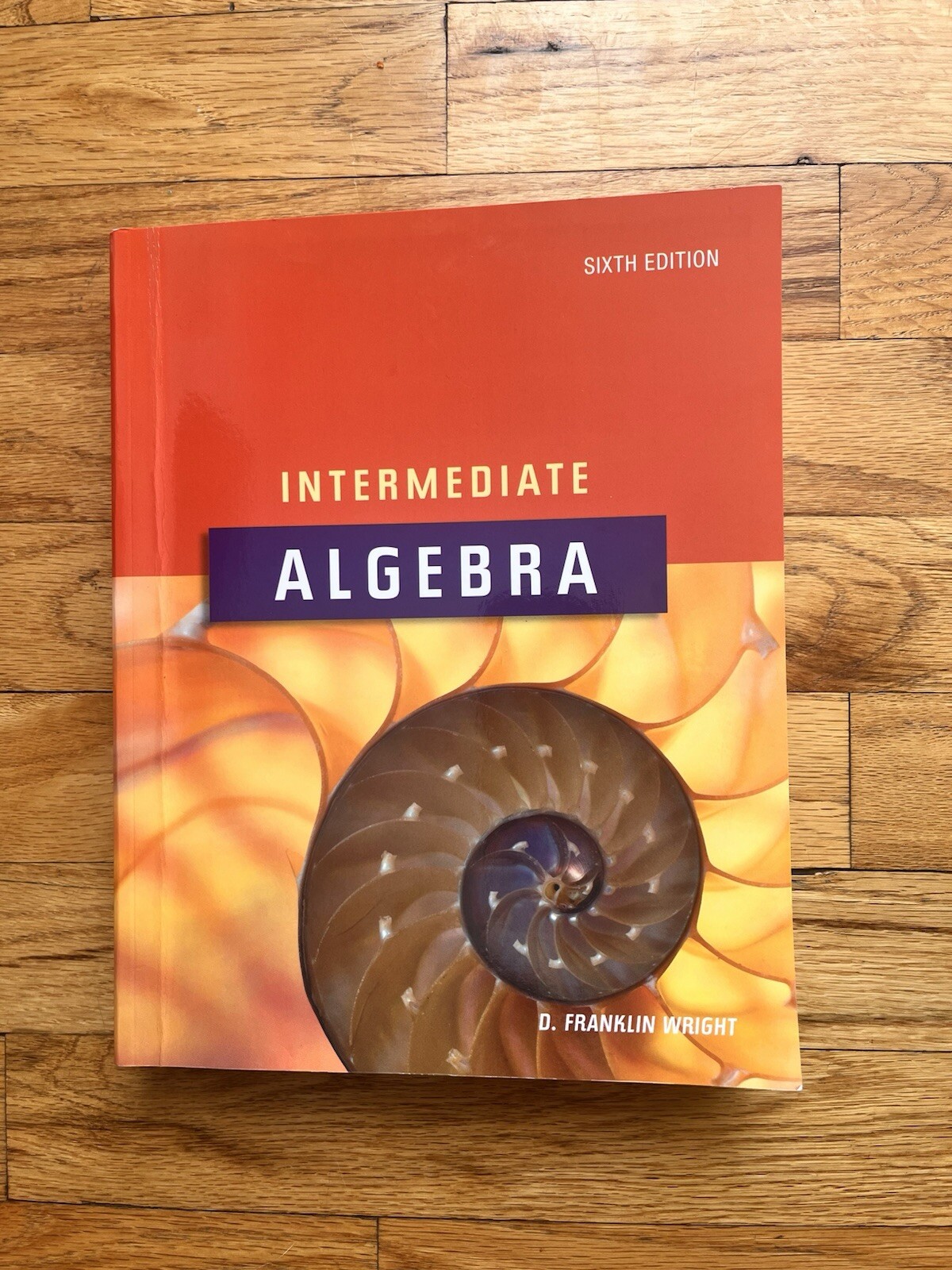 Intermediate Algebra, 6th Edition - Paperback By D. Franklin Wright