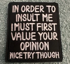IN ORDER TO INSULT ME 2x3 Embroidered Morale Patch Hook Backing Brand New
