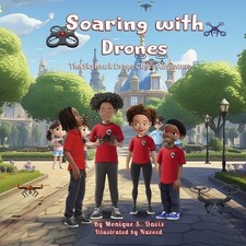 Soaring with Drones: The Skyhawk Drone Club's Adventures by Monique S. Davis Pap