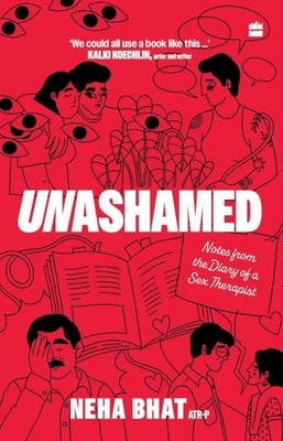 Unashamed Notes From the Diary of a Sex Therapist by Neha Bhat (Paperback Book)