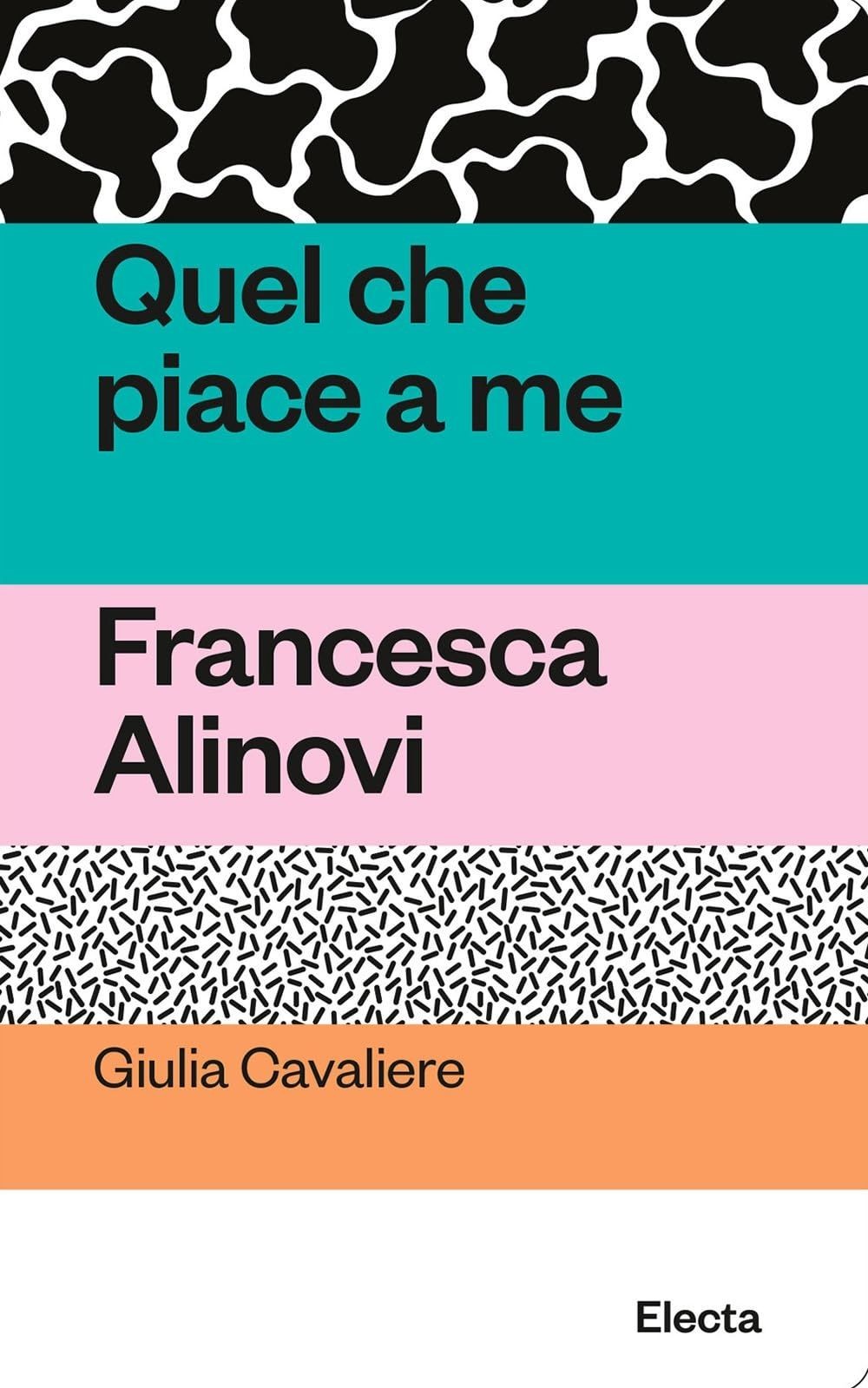 Libri Giulia Cavaliere - Quel Che Piace A Me. Francesca Alinovi