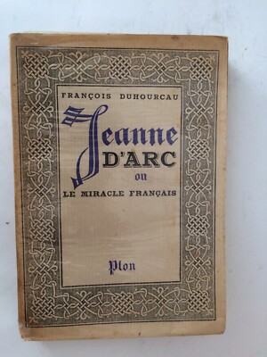 Duhourcau Jeanne d'Arc oder das französische Wunder Vorwort Jules Lemaître Plon 1939