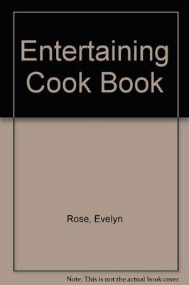 Entertaining Cook Book, Rose, Evelyn