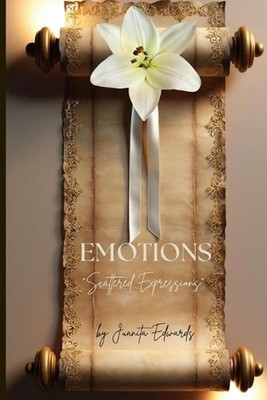 Emotions: Scattered Expressions by Juanita Edwards Paperback Book