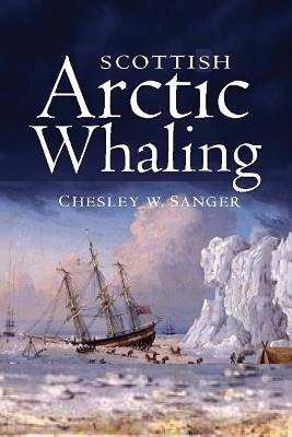 Scottish Arctic Whaling, Sanger, Chesley W.,  Pape