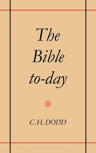 The Bible To-day by C. H. Dodd - 9780521091183