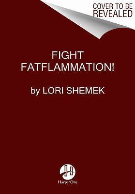 How to Fight FATflammation!: A Revolutionary 3-Week Program to Shrink the Bodys 