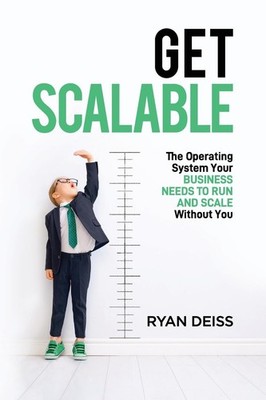 Get Scalable: The Operating System Your Business Needs To Run and Scale Without