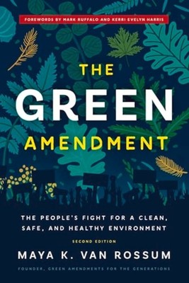 Green Amendment : the People's Fight for a Clean, Safe, - Trade Paperback NEW Ma
