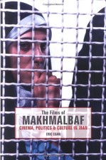 FILMS OF MAKHMALBAF: CINEMA, POLITICS AND CULTURE IN IRAN By Eric Egan EXCELLENT