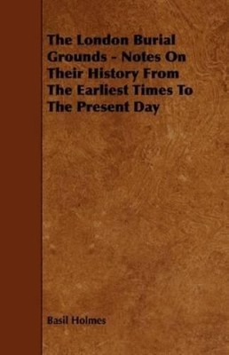 Basil Holmes The London Burial Grounds - Notes On Their History Fr (Taschenbuch)