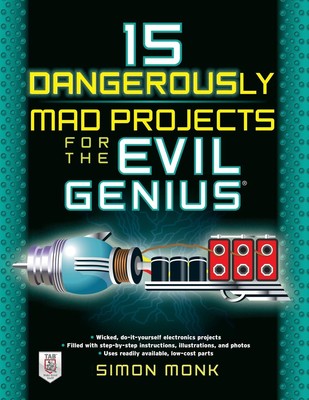 15 Dangerously Mad Projects for the Evil Genius Simon Monk Taschenbuch Englisch