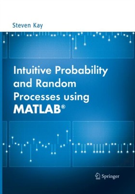 Kay - Intuitive Probability and Random Processes using MATLAB - New p - L555z