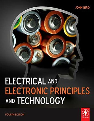 Electrical and Electronic Principles and Technology by Bird, John 0080890563