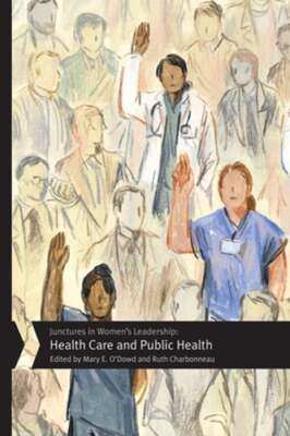 Junctures in Women's Leadership: Health Care and Public Health by Mary E O'Dowd