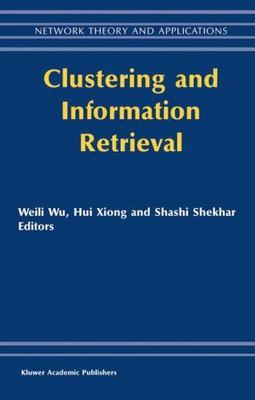 Clustering and Information Retrieval, Hardcover by Wu, Weili (EDT); Xiong, Hu...