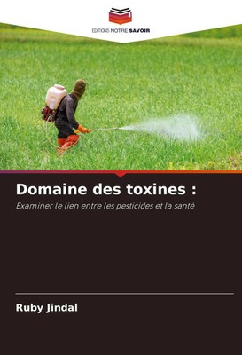 Domaine des toxines : Examiner le lien entre les pesticides et la santé Jindal