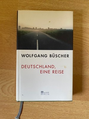 Wolfgang Büscher Deutschland, Eine Reise 