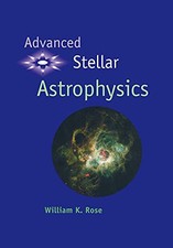 Advanced Stellar Astrophysics - Rose, William
