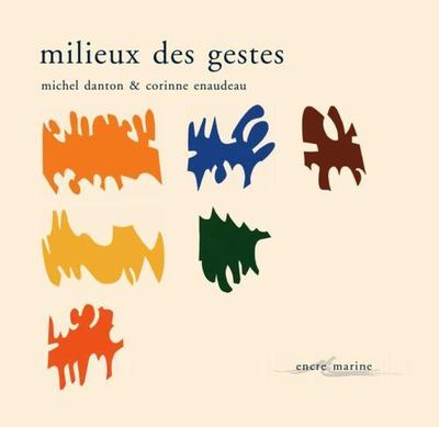 Milieux Des Gestes, Paperback by Danton, Michel; Enaudeau, Corinne, Brand New...