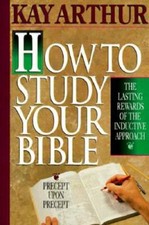 How to Study Your Bible - Paperback By Arthur, Kay - GOOD