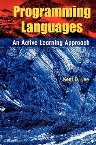 Programming Languages : An Active Learning Approach by Kent D. Lee ...