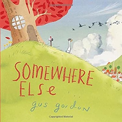 Somewhere Else : A Picture Book Picture Book Gus Gordon