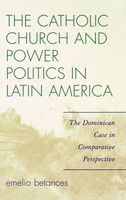 Emelio Betances | Catholic Church And Power Politics in Latin America | Buch
