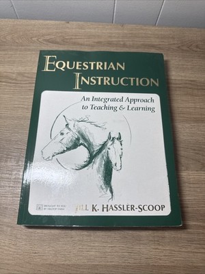 EQUESTRIAN INSTRUCTION: AN INTEGRATED APPROACH TO TEACHING By Jill K. Hassler N2