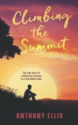 Climbing The Summit - Paperback NEW Anthony Ellis 2022-05-18