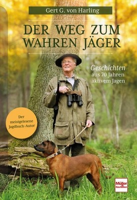 Gert G. von Harling Der Weg zum wahren Jäger