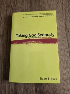 Taking God Seriously: Major Lessons from the Minor Prophets - Stuart Briscoe