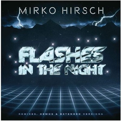 Mirko Hirsch: Flashes in the Night: Remixes, Demos & Extended Ver