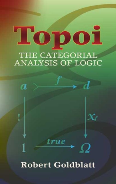 Topoi The Categorial Analysis of Logic by Robert Goldblatt (Paperback Book)