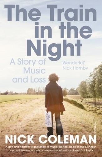 The Train in the Night: A Story of Music and Loss by Nick Coleman Book, New