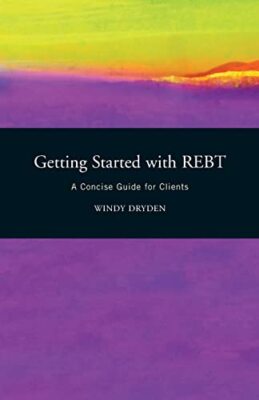 Windy Dryden - Getting Started with REBT   A Concise Guide for Clients - X555z