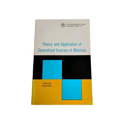 PROCEEDINGS OF THE SYMPOSIUM ON THEORY AND APPLICATIONS GENERALIZED INVERSES MAT