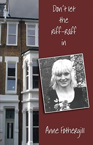 Don't let the riff-raff in,Anne Fothergill