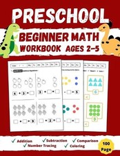 Preschool Beginner Math Workbook Ages 2 to 5: Addition, Subtraction, Tracing Num