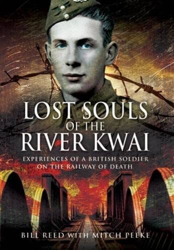 Lost Souls of the River Kwai Experiences of a British Soldier on the Railway...