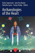 Archaeologies of the Heart by Kisha Supernant [Paperback]