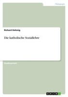 Die Katholische Soziallehre Richard Oehmig