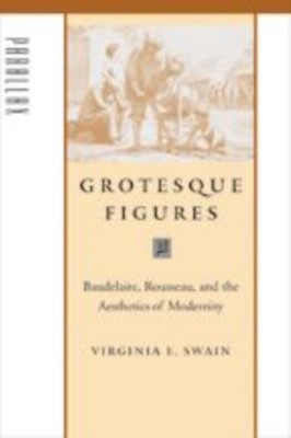 Grotesque Figures Baudelaire Rousseau and the Aesthetics of Modernity Parallax R